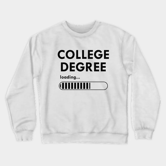 College Degree Loading Crewneck Sweatshirt by KC Happy Shop